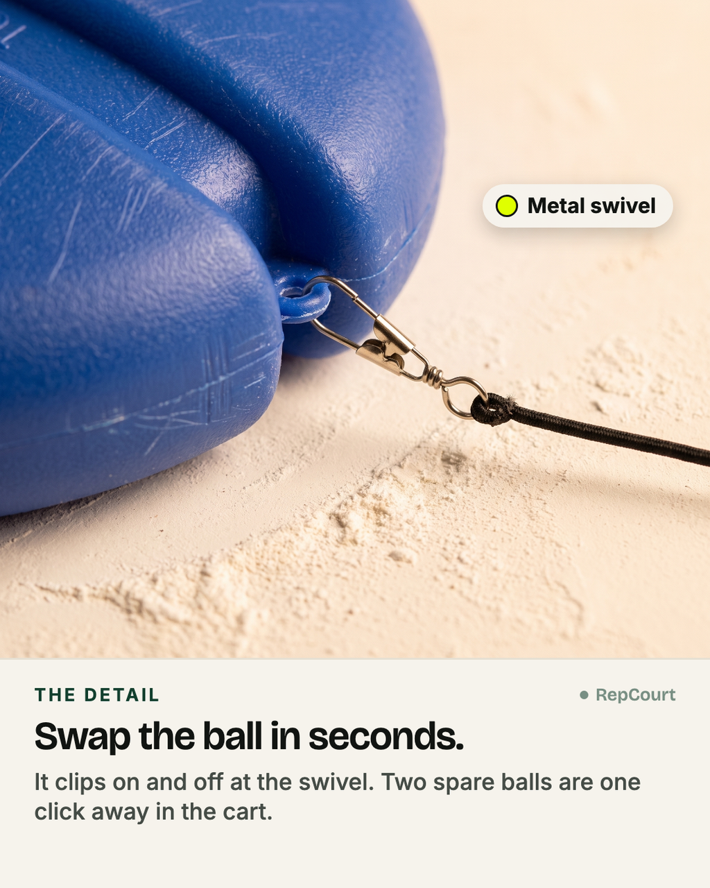 Metal swivel: swap the ball in seconds